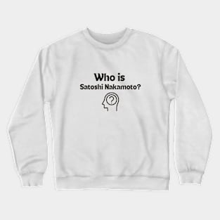 Who is Satoshi? Crewneck Sweatshirt